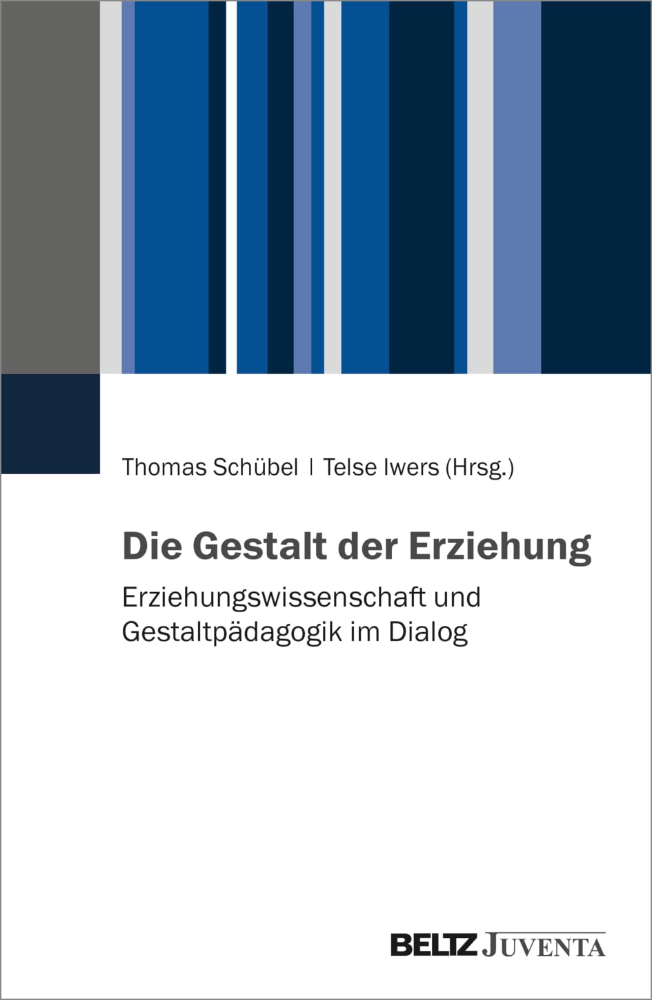 Die Gestalt der Erziehung: Erziehungswissenschaft und Gestaltpädagogik im Dialog