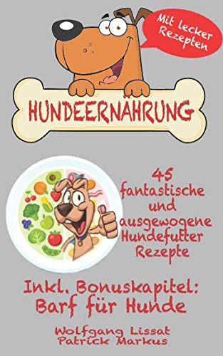 Hundeernährung: 45 fantastische und ausgewogene