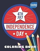 Independence Day: 4th of July Coloring Book with Large Print (Easy and Patriotic Designs for Colorists) 1983058483 Book Cover