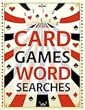  Card Games Word Searches: Baccarat, Blackjack, Bridge, Poker and More Card Games Wordsearch Puzzles!
