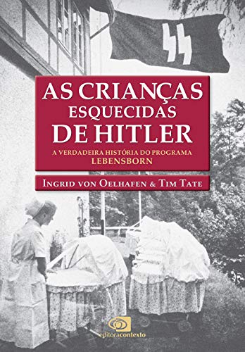 As crianças esquecidas de Hitler: A verdadeira história do progra...
