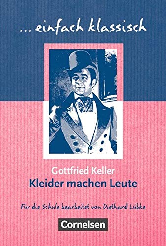 einfach klassisch: Kleider machen Leute: Empfohlen für das 7./8. Schuljahr. Schülerheft einfach klassisch: Kleider machen Leute: Empfohlen für das 7./8. Schuljahr. Schülerheft