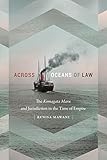 Across Oceans of Law: The Komagata Maru and Jurisdiction in the Time of Empire (Global and Insurgent Legalities)