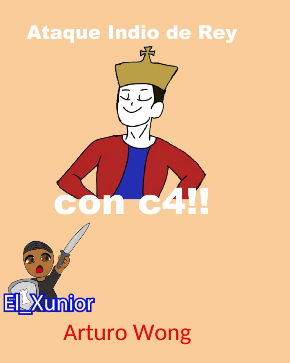 Ataque Indio de Rey con C4!! (Spanish Edition)