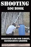  Shooting Log Book: Beginner’s log for Target, Hand loading Logbook, Range Shooting Book, Including Target Log