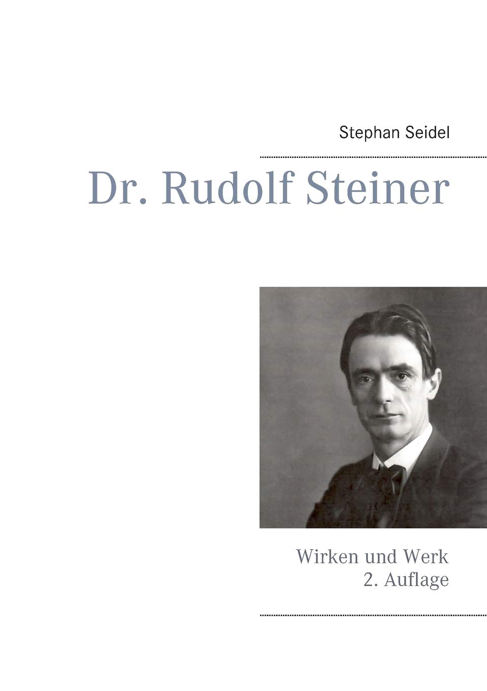 Dr. Rudolf Steiner: Wirken und Werk (German Edition)