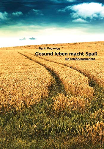Gesund leben macht Spaß: Ein Erfahrungsbericht (German Edition)