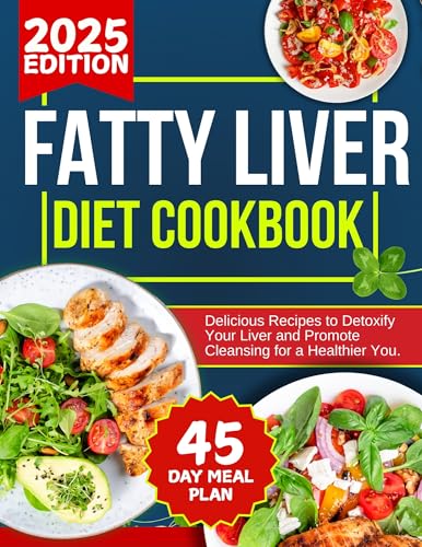 fatty liver protocol cookbook for beginners: Delicious Recipes to Detoxify Your Liver and Promote Cleansing for a Healthier You