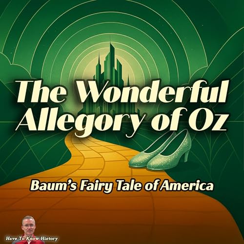 The Wonderful Allegory of Oz: Baum&rsquo;s Fairy Tale of America