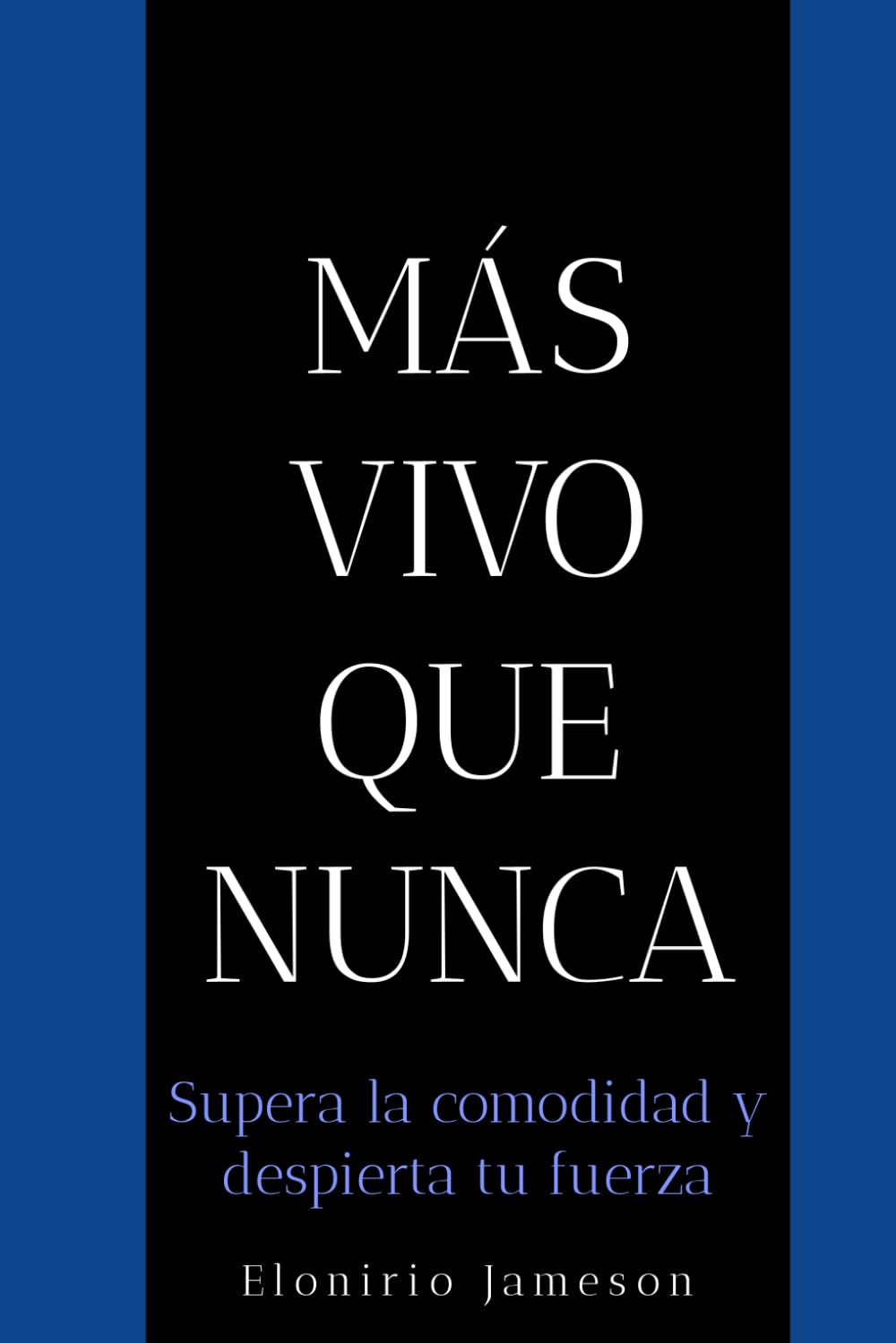 Más vivo que nunca: Supera la comodidad y despierta tu fuerza