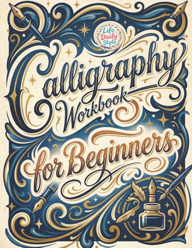Image of Calligraphy Workbook for Beginners: Modern Handwriting Made Easy - A Beginner's Guide to Mindful Lettering, Turning Your Writing into Art and Celebrating the Elegance of Penmanship