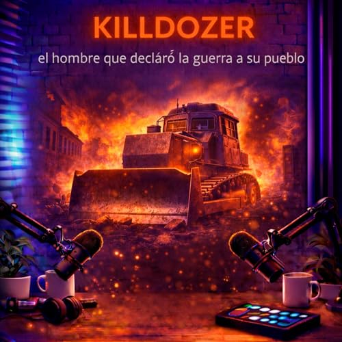 KILLDOZER, el hombre que declar&oacute; la guerra a su pueblo