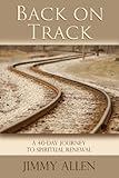 Back on Track: A 40-Day Journey to Spiritual Renewal