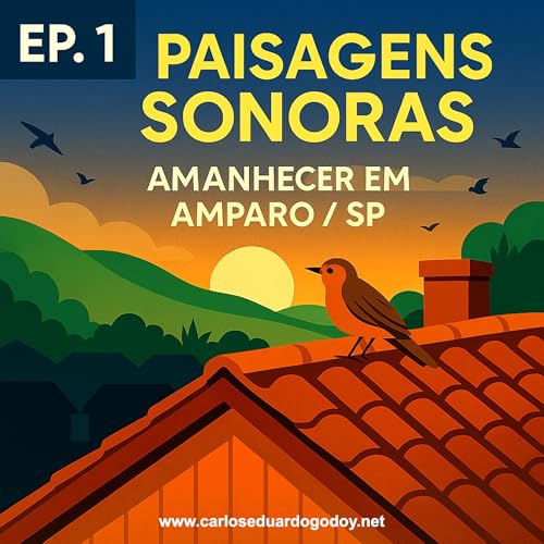 PAISAGENS SONORAS EP.1 - Amanhecer em Amparo / SP