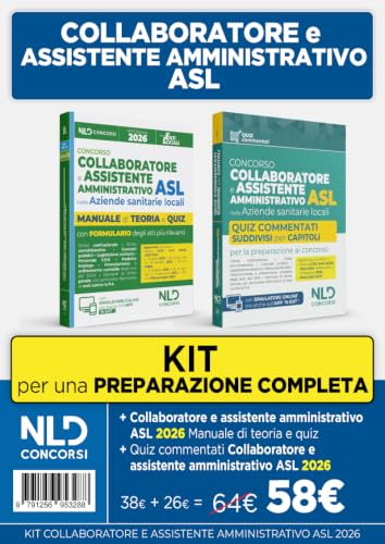 Kit concorso ASL per Collaboratore e Assistente Amministrativo nelle Aziende Sanitarie Locali. Manuale di teoria + quiz commentati. Nuova ediz.