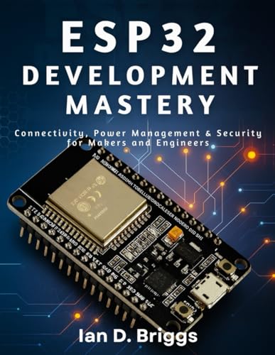 ESP32 Development Mastery: Connectivity, Power ... B0G3GPSTNF Book Cover