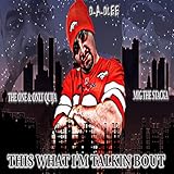  This What I\'M Talkin Bout Remastermixx - D-A-Dubb, The One And Only Quija, And Mig The Stacka [Explicit]