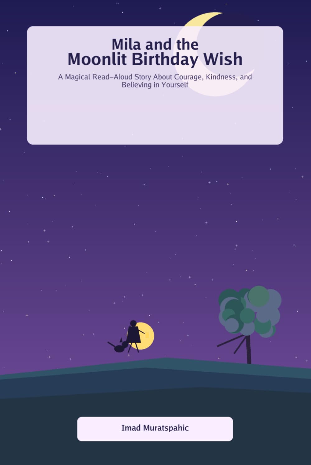 Mila and the Moonlit Birthday Wish: A Magical Read-Aloud Story About Courage, Kindness, and Believing in Yourself