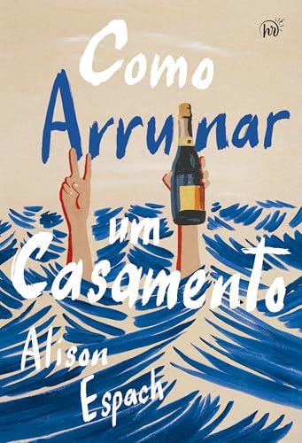 Como arruinar um casamento – Um livro sobre recomeços e amizades improváveis, vencedor do prêmio Goodreads