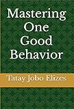 Mastering One Good Behavior