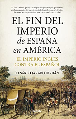 El fin del Imperio de España en América (Spanish Edition)