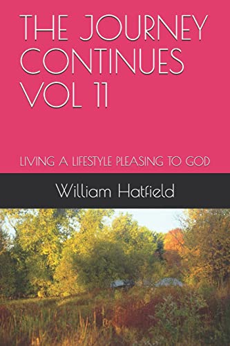 THE JOURNEY CONTINUES VOL 11: LIVING A LIFESTYLE PLEASING TO GOD