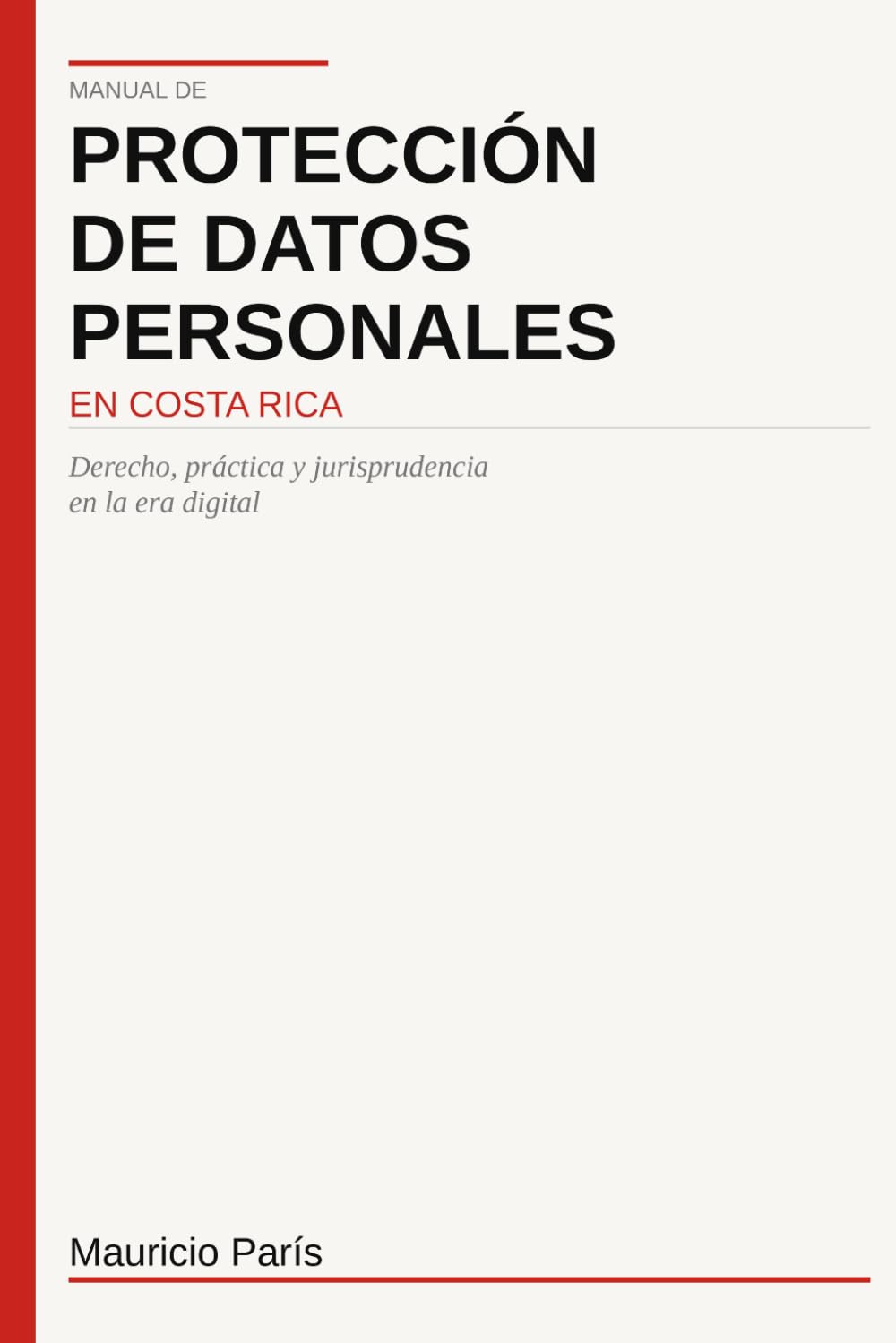 Manual de Protección de Datos Personales en Costa Rica: Derecho, práctica y jurisprudencia en la era digital