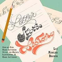 Letter Styles Library: Step-by-Step Hand Lettering Styles for Artists, Illustrators, & Hand Letterers 1737761300 Book Cover