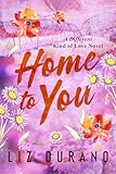 Home to You: A Second Chance Later in Life Romance (A Different Kind of Love Book 4)