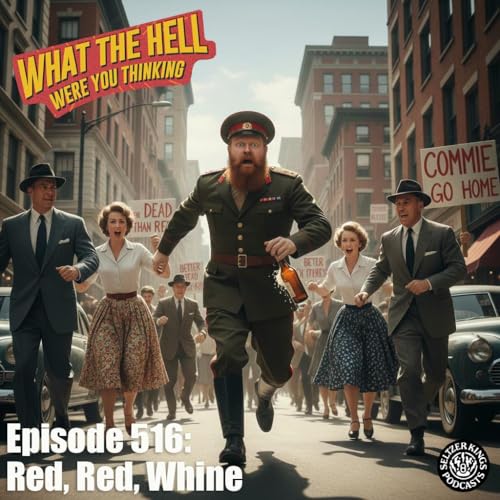 Episode 516: Red, Red Whine
