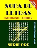  SOPA DE LETRAS INTELIGENTE: Palabras Selectas Letra Grande Adultos Alta Definición, Fáciles y Complicadas, Cruzadas, Buenas, Divertidas, Interesantes, Extra Grandes, Soluciones (Serie oro)