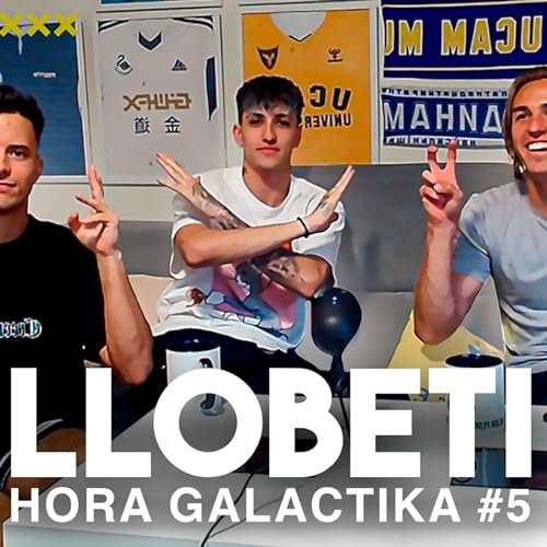 『LLOBETI | Hora Galactika #5 - Su salida de Herectics, Fortnite, F&uacute;tbol, Redes Sociales.』のカバーアート