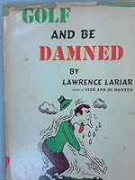 Golf and be Damned B000H3SSAE Book Cover