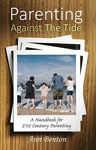 Parenting Against the Tide: a handbook for 21st