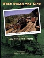 When Steam Was King: Sierra Railway, Pickering Lumber Co., West Side Lumber Co. 0977472108 Book Cover