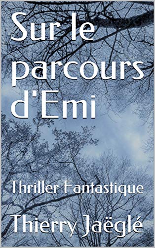Télécharger Sur le parcours d'Emi: Thriller Fantastique Livre PDF Gratuit