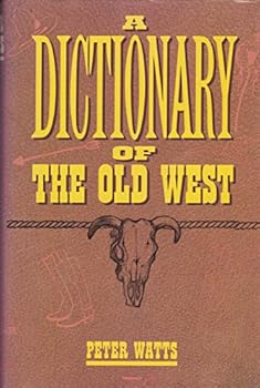 A Dictionary of the Old West, 1850-1900