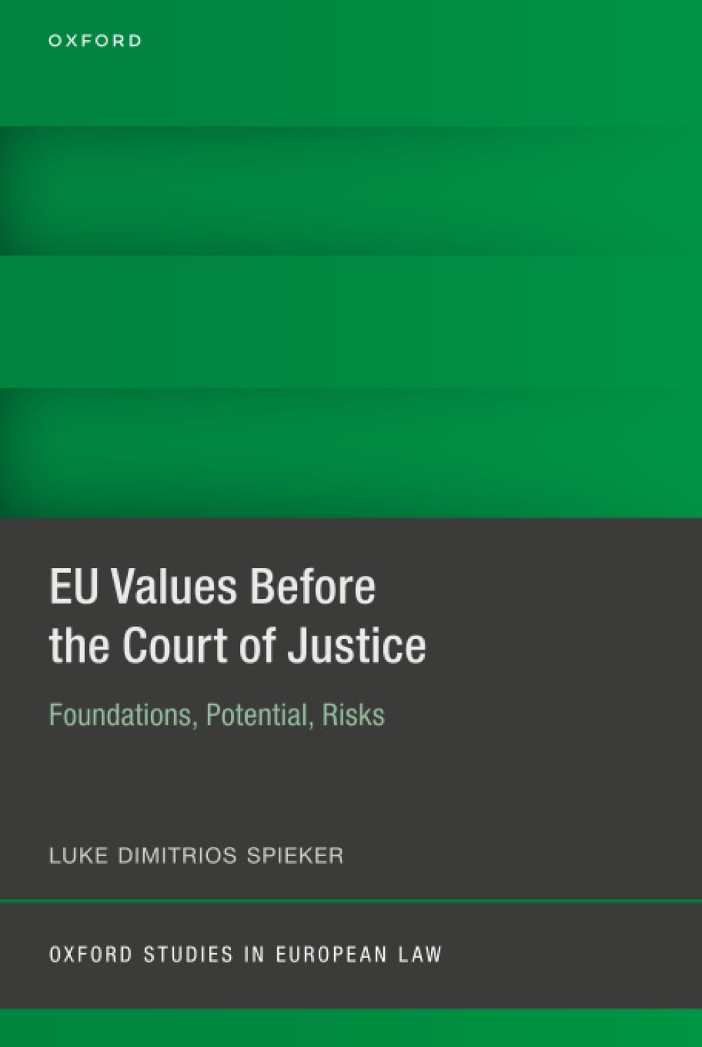 EU VALUES BEFORE THE COURT OF JUSTICE:FOUNDAT, POTENTIAL, RISKS OSEL CLOTH: Foundations, Potential, Risks (Oxford Studies in European Law)