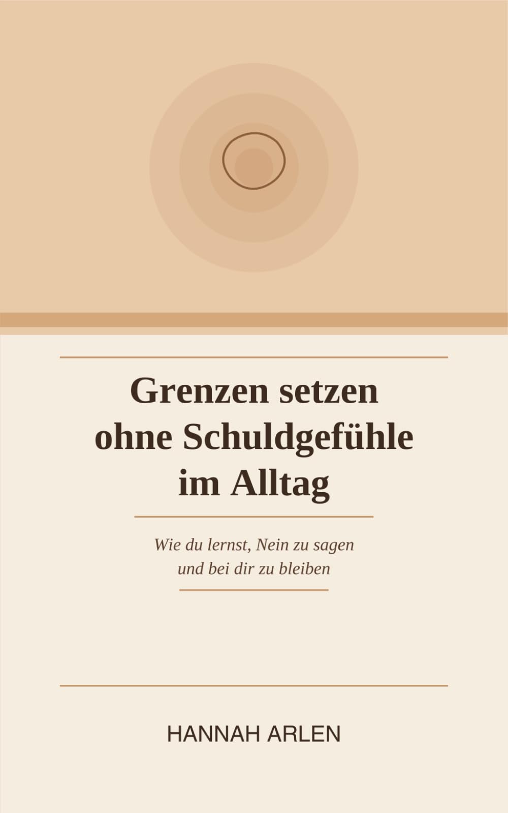 Grenzen setzen ohne Schuldgefühle im Alltag: Wie du lernst, Nein zu sagen und bei dir zu bleiben