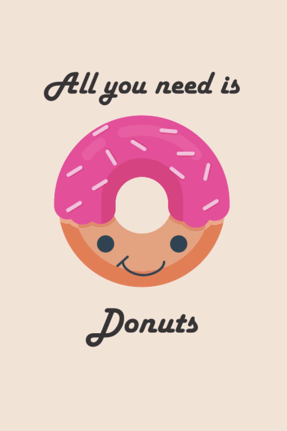 Donut Notebook: All you need is Donuts: Cute Kawaii Donut notebook for Writing, Notes, Journaling or School