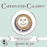 Caffeinated Calamity: A Two Broomsticks Gas & Grill Witch Cozy Mystery, Book 2