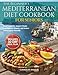 The Beginner's Mediterranean Diet Cookbook for Seniors: Easy & Heart-Healthy Recipes for Adults Over 55 to Boost Longevity, Support Weight Loss, Improve Memory, and Reduce Inflammation Naturally