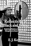 Reflections in Black and White: Exploring Shadows, Contrast, Metaphors in Street Photography