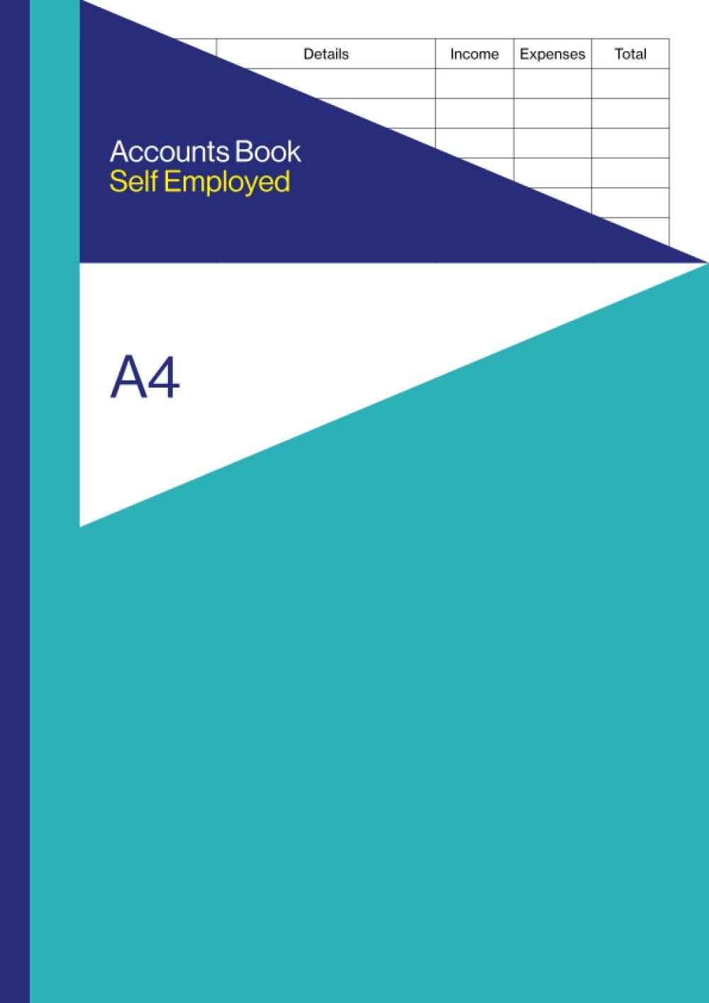 Accounts Book Self Employed A4: Large Format Accounting / Bookkeeping Ledger for Freelancers, Sole Traders and Small Businesses