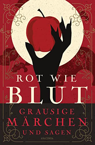 Rot wie Blut: Grausige Märchen und Sagen