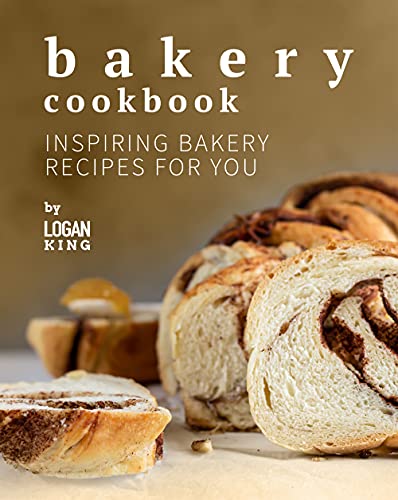 Bakery Cookbook: Inspiring Bakery Recipes for You (English Edition)