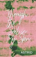 Through the Soil in My Skin 1952952077 Book Cover