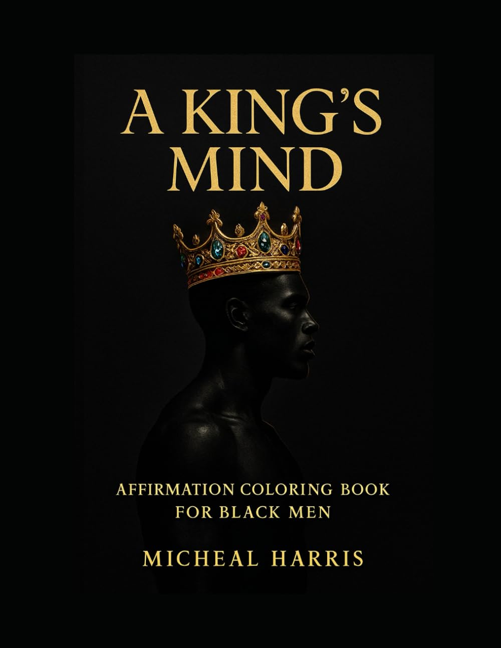 A King’s Mind: A Coloring Book of Affirmations, Wisdom, and Reflection for Black Men