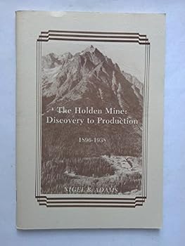 The Holden Mine: Discovery to production, 1896-1938