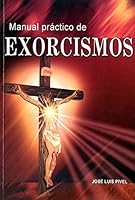 Manual practico de Exorcismos por el padre Jose Luis Pivel 9583370606 Book Cover